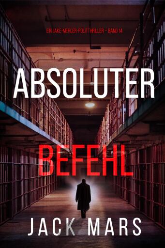 Portada del libro «Absoluter Befehl (Ein Jake-Mercer-Politthriller – Band 14)», de Jack Mars