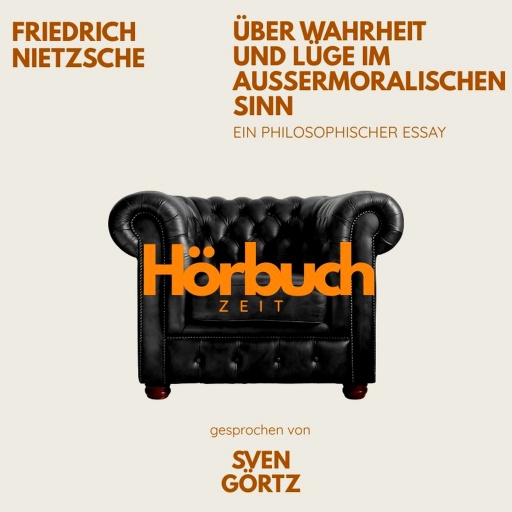 Über Wahrheit und Lüge im außermoralischen Sinn. Ein philosophischer Essay.