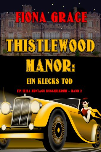 Thistlewood Manor: Ein Klecks Tod (Ein Eliza Montagu Kuschelkrimi – Band 2)