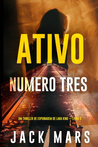 Ativo Número Três (Um Thriller de Espionagem de Lara King — Livro 3)
