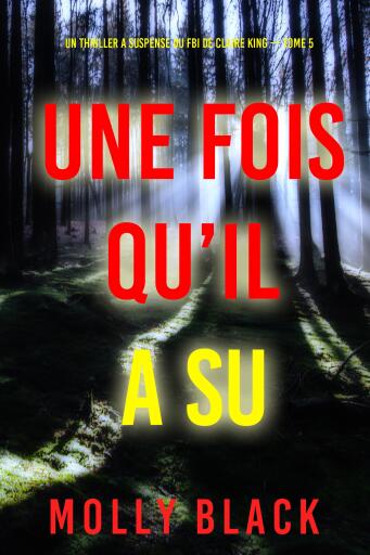 Portada del libro «Une fois qu'il a su (Un thriller à suspense du FBI de Claire King — Tome 5)», de Molly Black