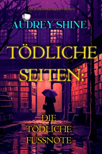 Tödliche Seiten: Die tödliche Fußnote (Ein Juliet-Page-Krimi – Band 5)