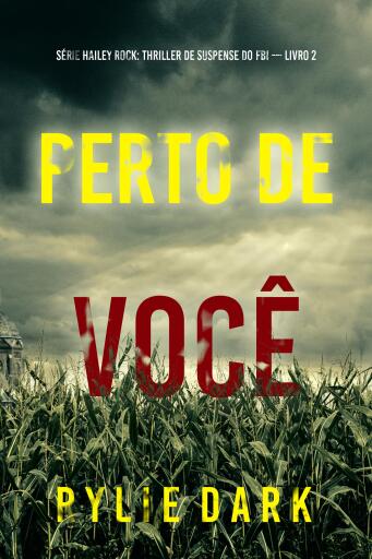 Perto de Você (Série Hailey Rock: Thriller de Suspense do FBI — Livro 2)