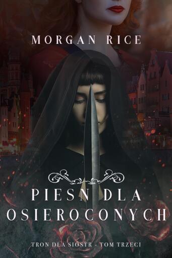 Portada del libro «Pieśń dla osieroconych (Tron dla sióstr - Tom trzeci)», de Morgan Rice