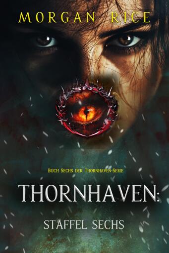 Portada del libro «Thornhaven: Staffel Sechs (Buch Sechs der Thornhaven-Serie)», de Morgan Rice