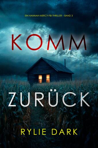 Komm zurück (Ein Hannah-Mercy-FBI-Thriller – Band 3)