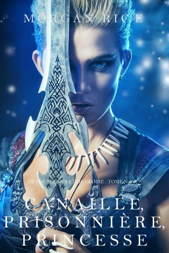Portada del libro «Canaille, Prisonnière, Princesse ('De Couronnes et de Gloire', Tome 2)», de Morgan Rice