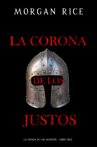 Portada del libro «La corona de los justos (La espada de los muertos - Libro tres)», de Morgan Rice