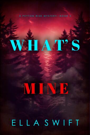 What's Mine (A Peyton Risk Suspense Thriller—Book 5)