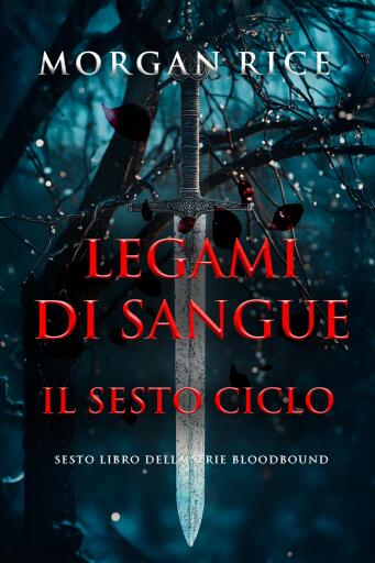 Portada del libro «Legami Di Sangue: Il Sesto Ciclo (Sesto libro della serie Bloodbound)», de Morgan Rice