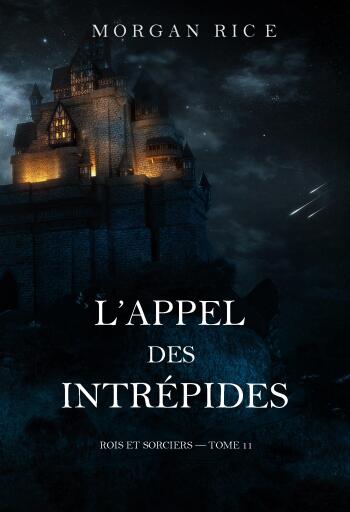 Portada del libro «L'Appel des intrépides (Rois et sorciers — tome 11)», de Morgan Rice