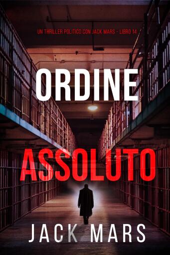 Portada del libro «Ordine Assoluto (Un Thriller Politico con Jack Mars - Libro 14)», de Jack Mars