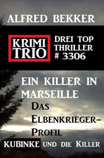 Portada del libro «Krimi Trio 3306 - Drei Top Thriller», de Alfred Bekker