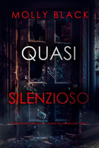 Quasi Silenzioso (Un emozionante thriller con  l'agente dell'FBI Tessa Flint - Libro 7)
