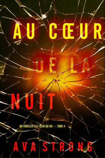 Au cœur de la nuit (Un thriller Elle Keen du FBI — tome 4)