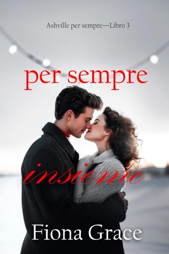 Portada del libro «Per sempre insieme (Ashville per sempre—Libro 3)», de Fiona Grace