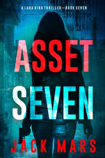 Asset Seven (A Lara King Espionage Thriller—Book 7)