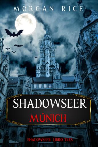 Portada del libro «Shadowseer: Múnich (Shadowseer, Libro tres)», de Morgan Rice
