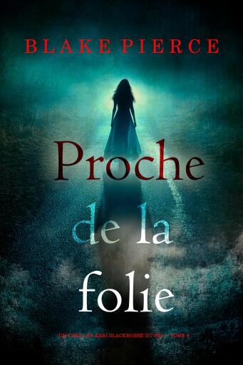 Portada del libro «Proche de la folie (Un thriller Kari Blackhorse du FBI — tome 6)», de Blake Pierce