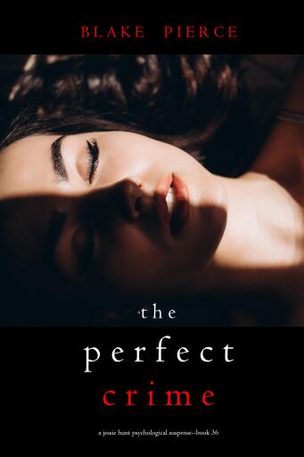 The Perfect Crime (A Jessie Hunt Psychological Suspense Thriller—Book Thirty-Six)