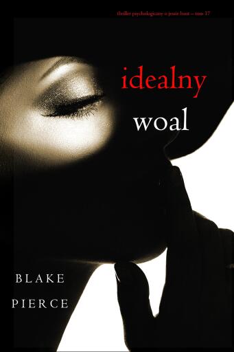 Portada del libro «Idealny woal (Thriller psychologiczny o Jessie Hunt – Tom 17)», de Blake Pierce
