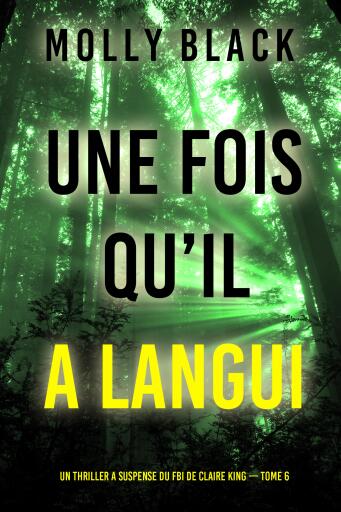 Portada del libro «Une fois qu'il a langui (Un thriller à suspense du FBI de Claire King — Tome 6)», de Molly Black