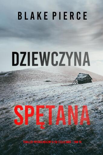 Portada del libro «Dziewczyna, spętana (Thriller psychologiczny o FBI z Ellą Dark – Tom 19)», de Blake Pierce