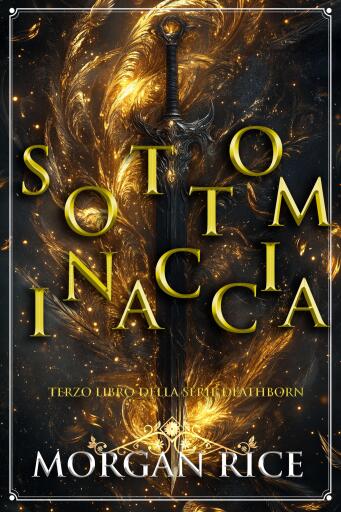 Portada del libro «Sotto Minaccia (Terzo Libro della Serie Deathborn)», de Morgan Rice
