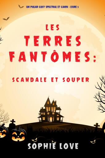 Les Terres Fantômes : Scandale et souper (Un polar cosy spectral et canin — Livre 5)