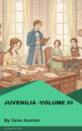 Juvenilia – Volume III