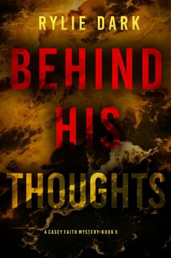 Behind His Thoughts (A Casey Faith Suspense Thriller—Book 5)