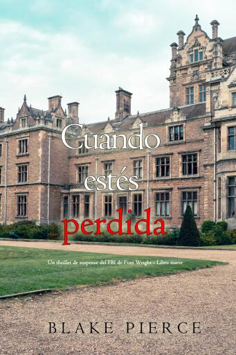 Cuando estés perdida (Un thriller de suspense del FBI de Finn Wright - Libro nueve)