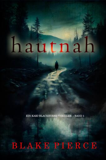 Portada del libro «Hautnah (Ein Kari-Blackhorse-Thriller – Band 1)», de Blake Pierce