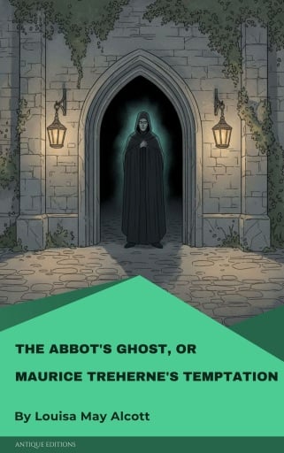 The Abbot's Ghost, or Maurice Treherne's Temptation