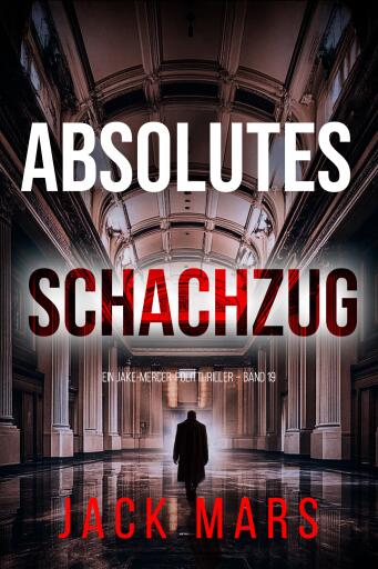 Absolutes Schachzug (Ein Jake-Mercer-Politthriller – Band 19)