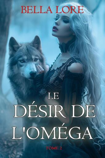 Le Désir de l'Oméga (Tome 2)