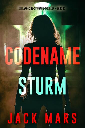 Codename: Sturm (Ein Lara-King-Spionage-Thriller – Band 11)