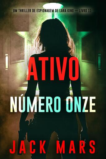 Ativo Número Onze (Um Thriller de Espionagem de Lara King — Livro 11)