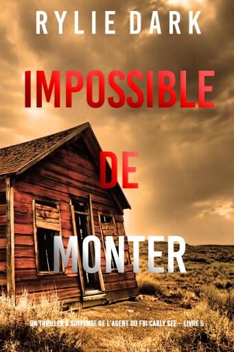 Impossible de Monter (Un thriller à suspense de l'agent du FBI Carly See – Livre 5)