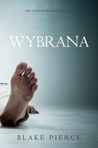 Portada del libro «Wybrana (Seria kryminałów o Riley Paige – Cz. 17)», de Blake Pierce