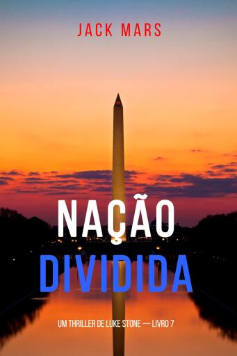Portada del libro «Nação Dividida (Um Thriller de Luke Stone — Livro 7)», de Jack Mars