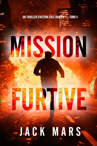 Portada del libro «Mission furtive (Un thriller d'action Cole Hunter — tome 4)», de Jack Mars