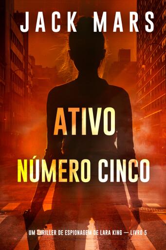 Ativo Número Cinco (Um Thriller de Espionagem de Lara King — Livro 5)