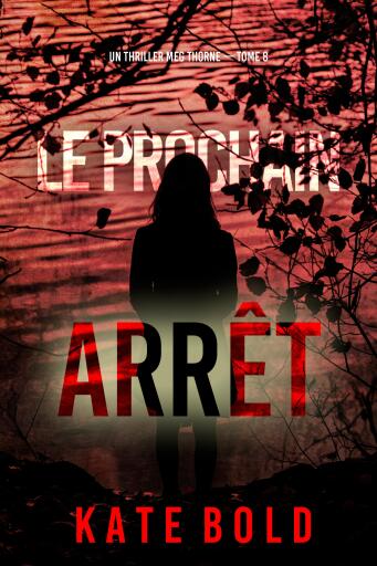 Le prochain arrêt (Un thriller Meg Thorne — tome 8)