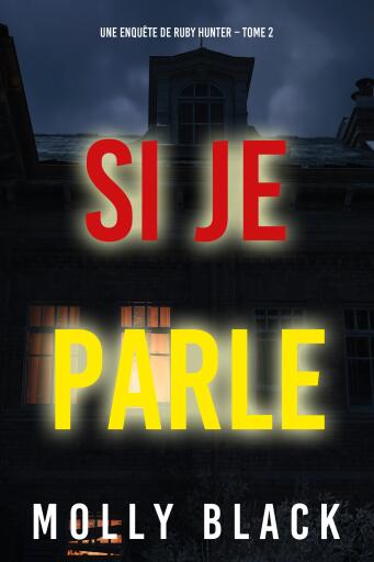 Portada del libro «Si je parle (Une enquête de Ruby Hunter – Tome 2)», de Molly Black