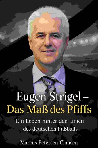 Eugen Strigel – Das Maß des Pfiffs