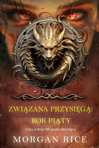 Portada del libro «Związana przysięgą: Rok piąty (Tom 5 z serii Związana przysięgą)», de Morgan Rice