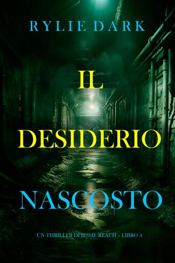 Il Desiderio Nascosto (Un thriller di Jessie Reach – Libro 4)