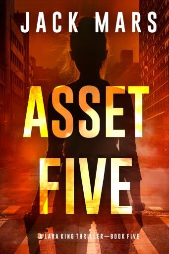 Asset Five (A Lara King Espionage Thriller—Book 5)