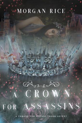 Portada del libro «A Crown for Assassins (A Throne for Sisters—Book Seven)», de Morgan Rice